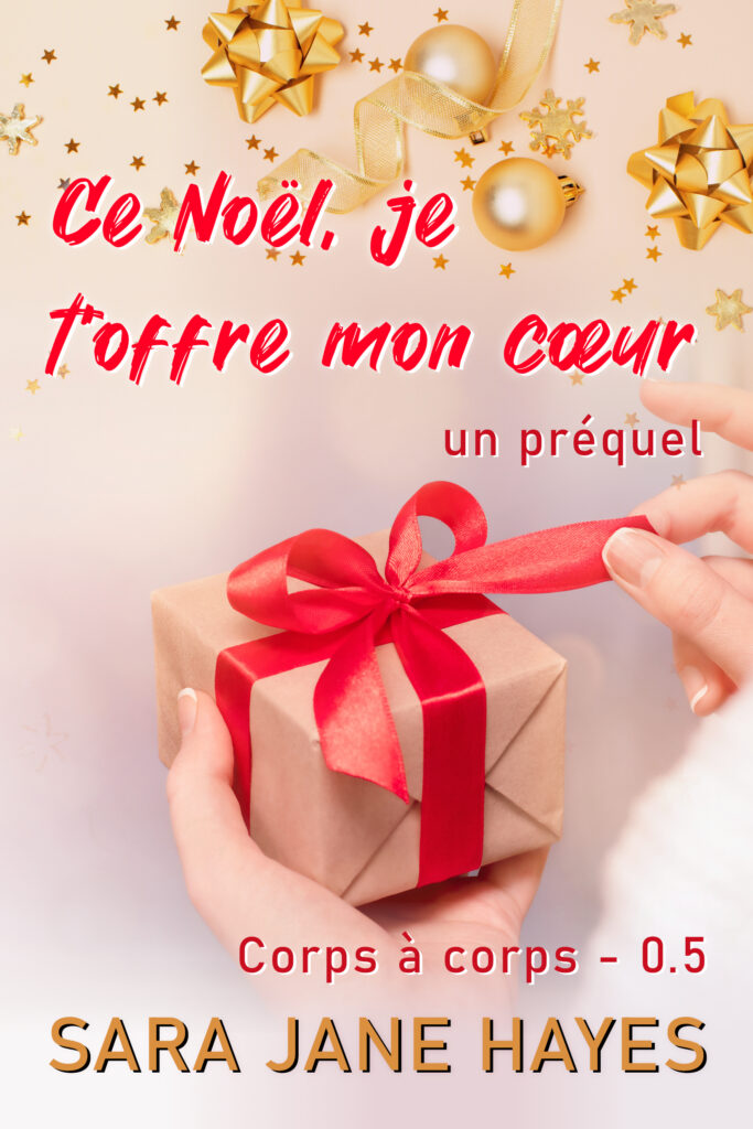 couverture de Ce Noël, je t'offre mon cœur, un préquel, série Corps à corps 0.5, de Sara Jane Hayes