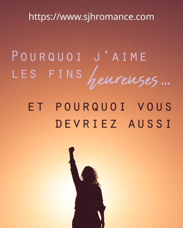 "Pourquoi j’aime les fins heureuses… et pourquoi vous devriez aussi" sur fond d'une photo montrant la silhouette d'une femme levant le poing